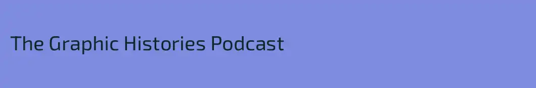 The Graphic Histories Podcast
